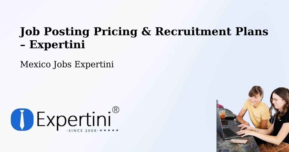 Job Posting Pricing & Recruitment Plans – Cedros - Cedros, Mexico Jobs Expertini